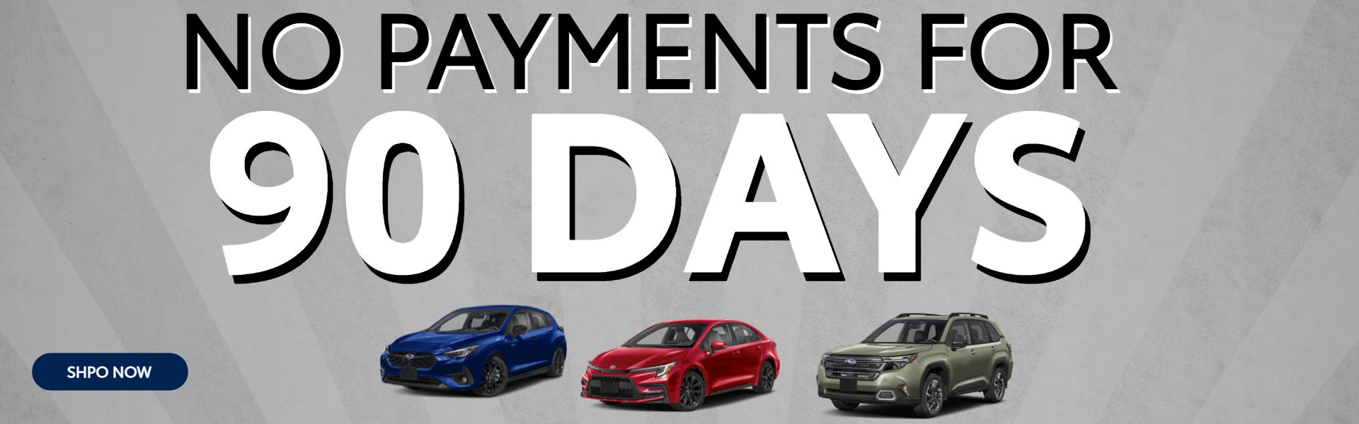 NO PAYMENTS FOR 90 DAYS